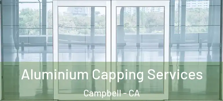  Aluminium Capping Services Campbell - CA