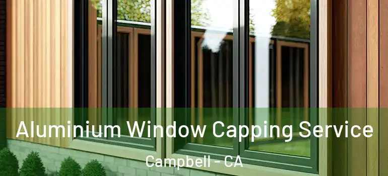  Aluminium Window Capping Service Campbell - CA