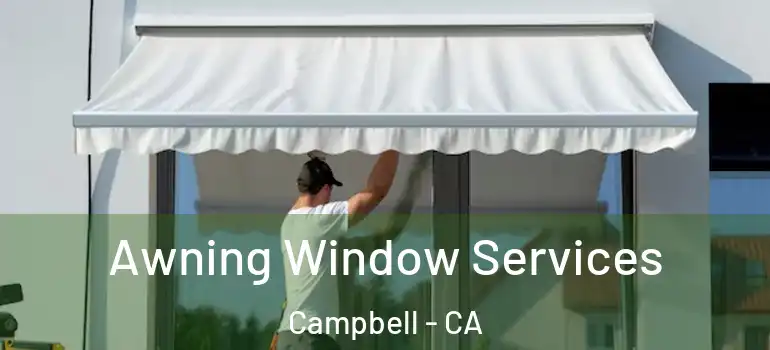  Awning Window Services Campbell - CA