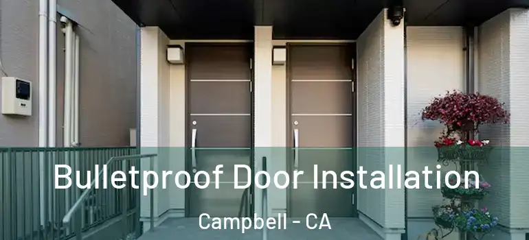  Bulletproof Door Installation Campbell - CA