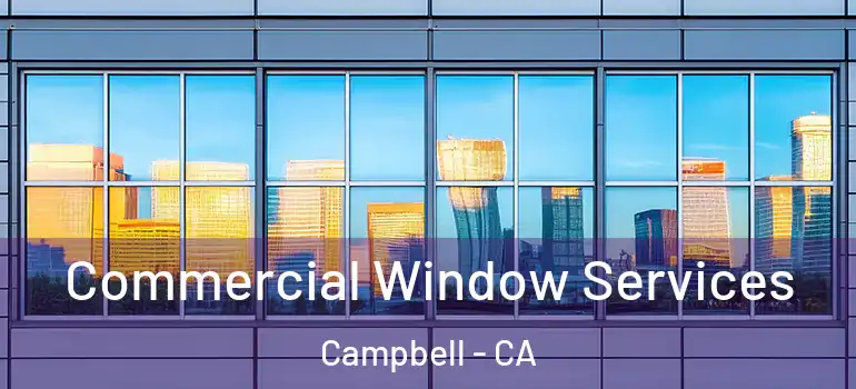  Commercial Window Services Campbell - CA