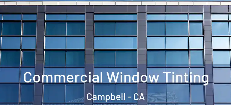  Commercial Window Tinting Campbell - CA