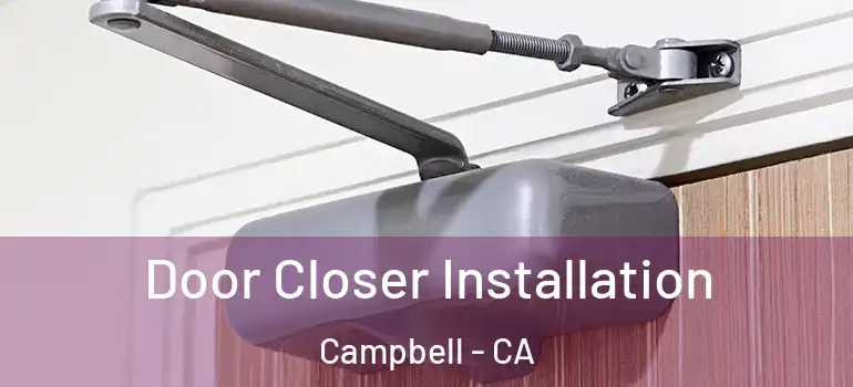  Door Closer Installation Campbell - CA