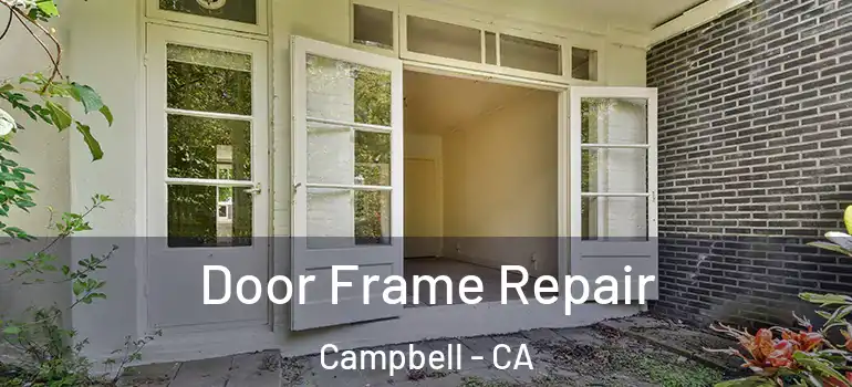  Door Frame Repair Campbell - CA