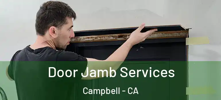  Door Jamb Services Campbell - CA