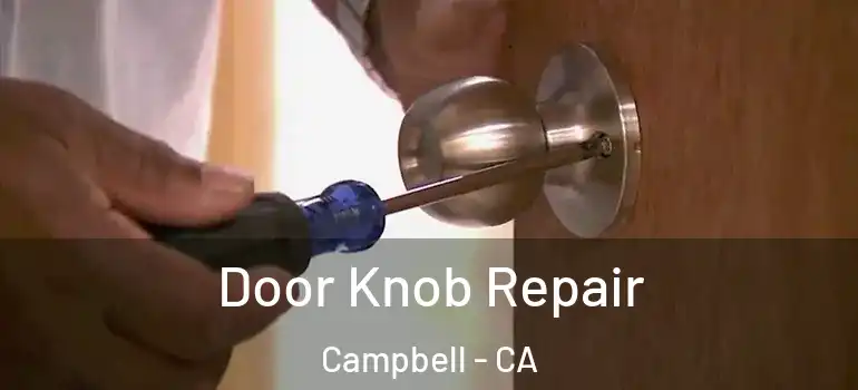  Door Knob Repair Campbell - CA
