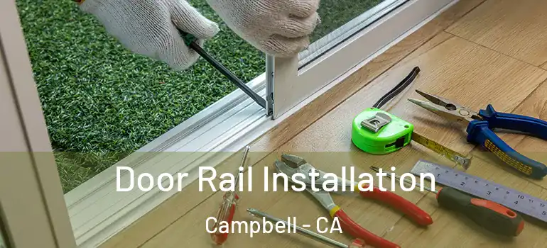  Door Rail Installation Campbell - CA