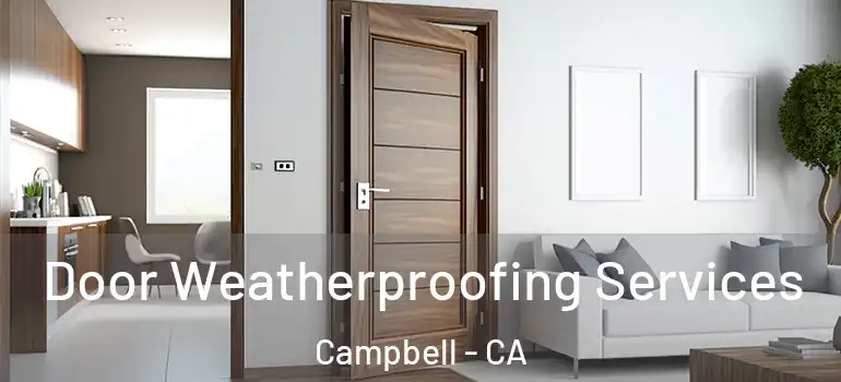  Door Weatherproofing Services Campbell - CA