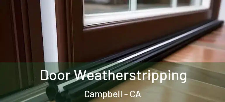 Door Weatherstripping Campbell - CA