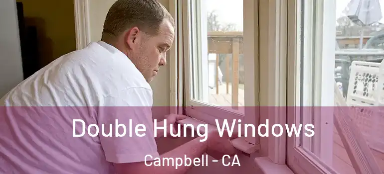 Double Hung Windows Campbell - CA