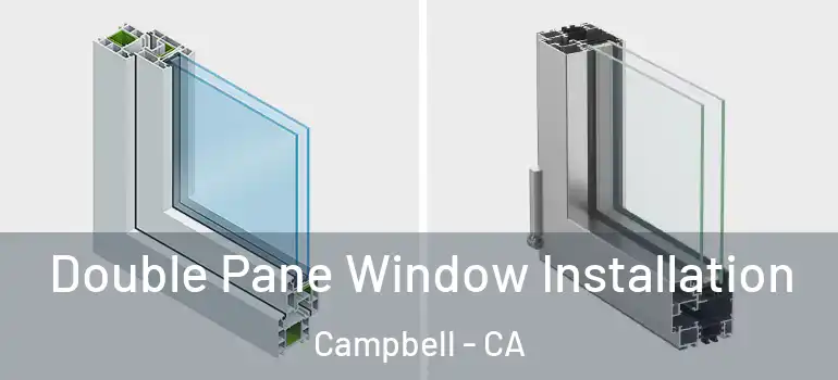  Double Pane Window Installation Campbell - CA
