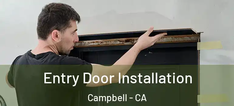  Entry Door Installation Campbell - CA