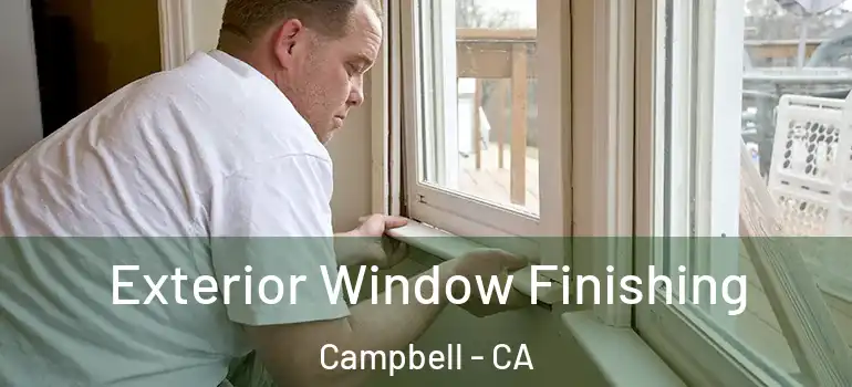  Exterior Window Finishing Campbell - CA