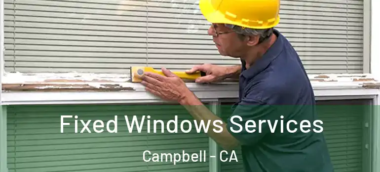  Fixed Windows Services Campbell - CA