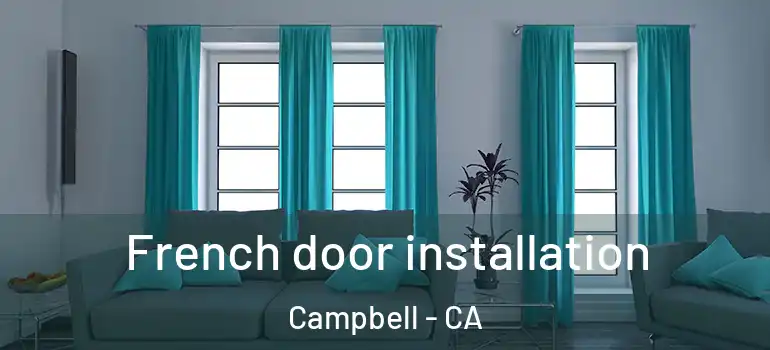  French door installation Campbell - CA