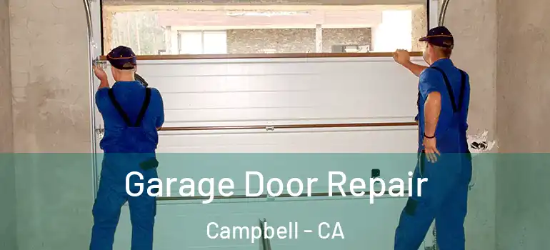  Garage Door Repair Campbell - CA