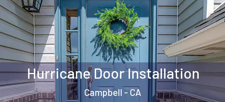  Hurricane Door Installation Campbell - CA