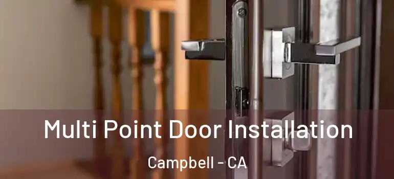 Multi Point Door Installation Campbell - CA