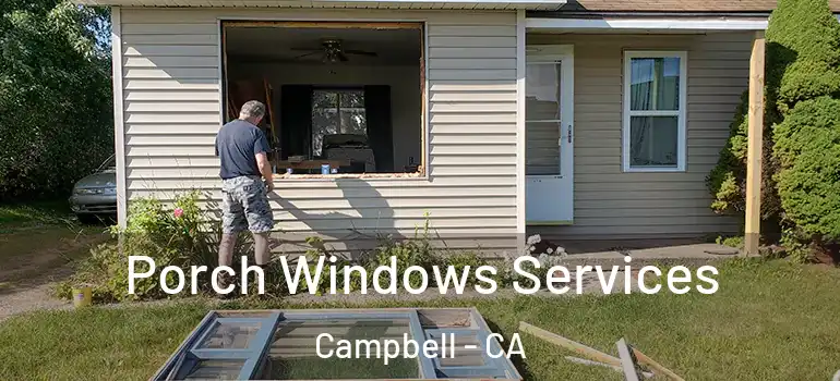  Porch Windows Services Campbell - CA