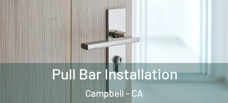  Pull Bar Installation Campbell - CA