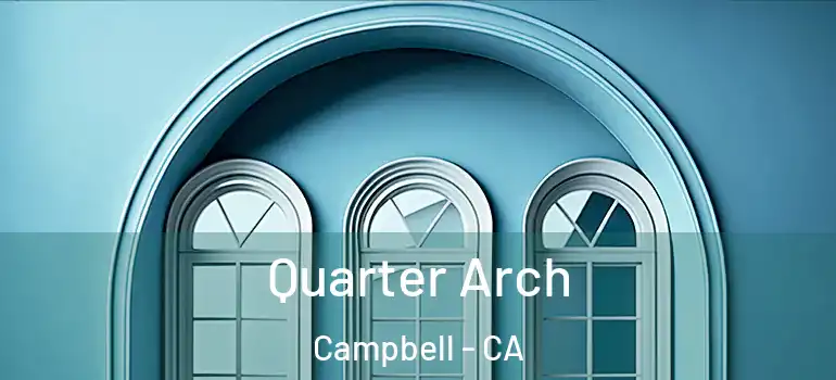  Quarter Arch Campbell - CA