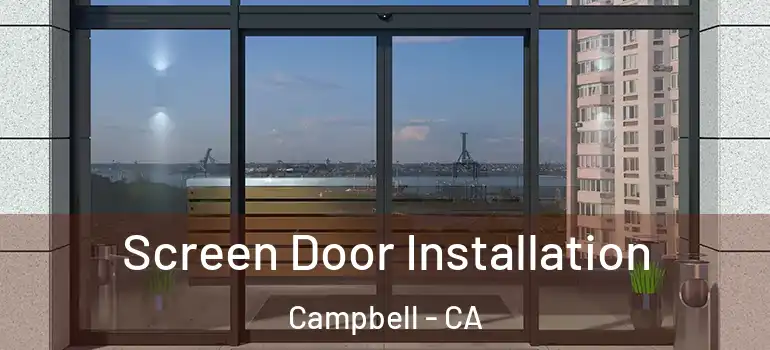  Screen Door Installation Campbell - CA