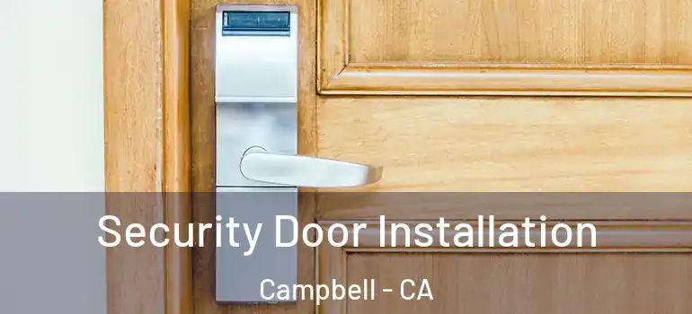  Security Door Installation Campbell - CA