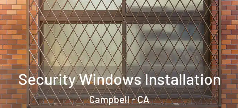  Security Windows Installation Campbell - CA