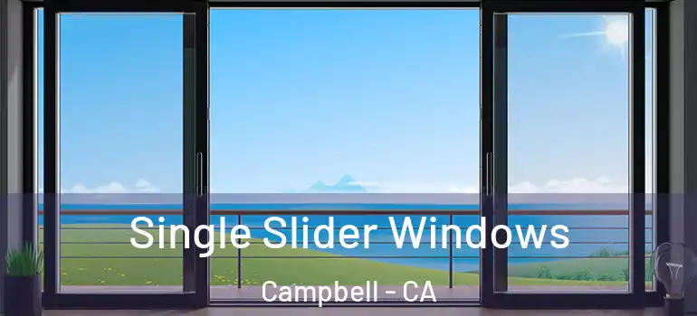  Single Slider Windows Campbell - CA
