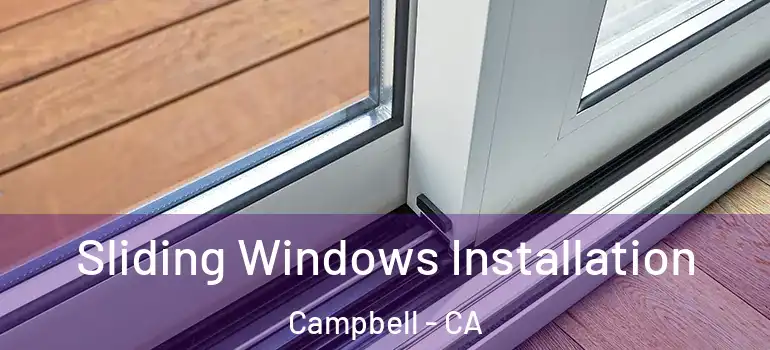  Sliding Windows Installation Campbell - CA