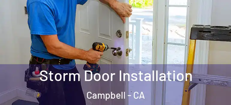  Storm Door Installation Campbell - CA
