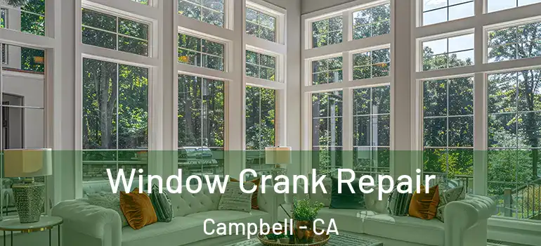  Window Crank Repair Campbell - CA
