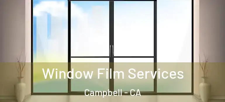  Window Film Services Campbell - CA