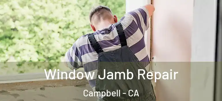 Window Jamb Repair Campbell - CA